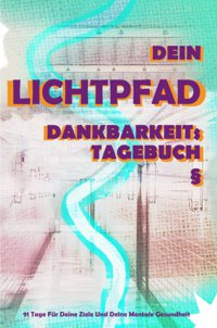 Dein LichtPfad – Dankbarkeits-Tagebuch § Edition - Cover